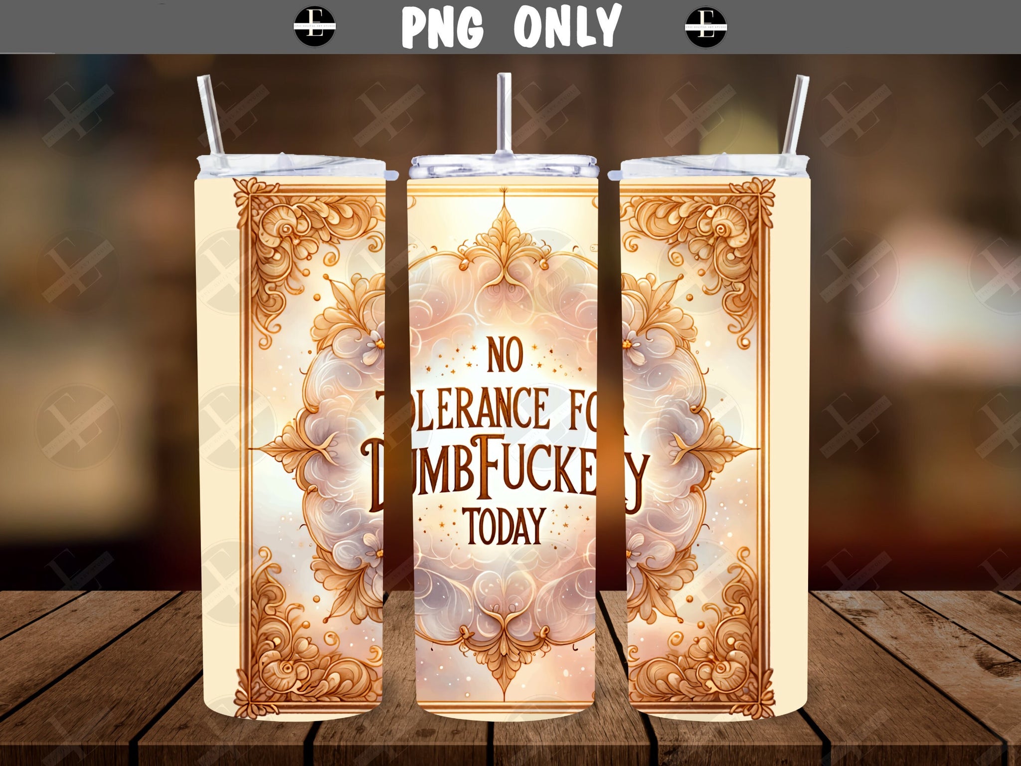 funny tumbler wraps, no tolerance for dumbfuckery today skinny tumbler sublimation designs art PNG 20 oz